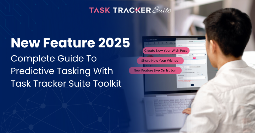 New Feature 2025: Complete Guide To Predictive Tasking With Task ...